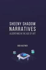 Sheeny Shadow Narratives af Bob Kastner