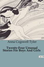 Twenty-Four Unusual Stories For Boys And Girls af Anna Cogswell Tyler