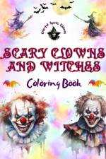 Scary Clowns and Witches - Coloring Book - The Most Disturbing Halloween Creatures af Colorful Spirits Editions