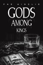 Gods Among Kings af Fae Ainslie