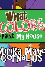 What Colors To Paint My House? af Mirika Mayo Cornelius