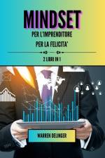 Mindset per l'imprenditore + mindset per la felicità af Warren Delinger