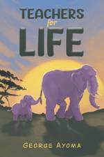 Teachers for Life af George Ayoma