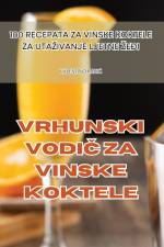 VRHUNSKI VODI¿ ZA VINSKE KOKTELE af Valentino Radi¿