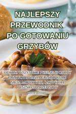 NAJLEPSZY PRZEWODNIK PO GOTOWANIU GRZYBÓW af Wiktor Kalinowski