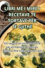 LIBRI MË I MIRË I RECETAVE TË TORTAVE PËR TË GJITHË af Hana Prenga