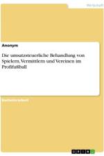 Die umsatzsteuerliche Behandlung von Spielern, Vermittlern und Vereinen im Profifußball af Anonymous