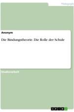 Die Bindungstheorie. Die Rolle der Schule af Anonymous