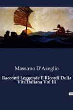 Racconti Leggende E Ricordi Della Vita Italiana Vol Iii af Massimo D'azeglio