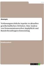 Verfassungsrechtliche Aspekte in aktuellen gesellschaftlichen Debatten. Eine Analyse von Demonstrationsverbot, Impfpflicht und Bundesbeauftragten-Entsendung af Anonymous