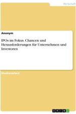 IPOs im Fokus. Chancen und Herausforderungen für Unternehmen und Investoren af Anonymous