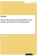 Kooperationshotels und Kettenhotels. Eine Analyse der Zukunft der Hotelbranche af Anonymous