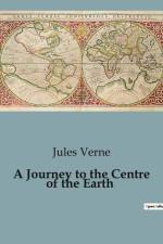 A Journey to the Centre of the Earth af Jules Verne