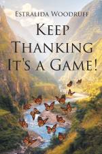 Keep Thanking It's a Game! af Estralida Woodruff