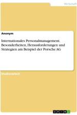 Internationales Personalmanagement. Besonderheiten, Herausforderungen und Strategien am Beispiel der Porsche AG af Anonymous