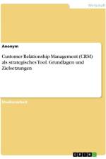 Customer Relationship Management (CRM) als strategisches Tool. Grundlagen und Zielsetzungen af Anonymous