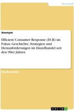 Efficient Consumer Response (ECR) im Fokus. Geschichte, Strategien und Herausforderungen im Einzelhandel seit den 90er Jahren af Anonymous