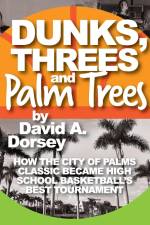 Dunks, Threes and Palm Trees af David A. Dorsey