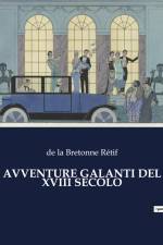 AVVENTURE GALANTI DEL XVIII SECOLO af de la Bretonne Rétif