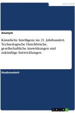 Künstliche Intelligenz im 21. Jahrhundert. Technologische Durchbrüche, gesellschaftliche Auswirkungen und zukünftige Entwicklungen af Anonymous
