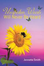 Unspoken Words Will Never Be Heard af Jennette Smith