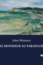 LE MONSIEUR AU PARAPLUIE af Jules Moinaux