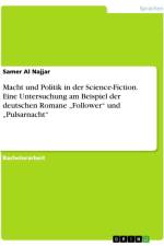 Macht und Politik in der Science-Fiction. Eine Untersuchung am Beispiel der deutschen Romane ¿Follower¿ und ¿Pulsarnacht¿ af Samer Al Najjar