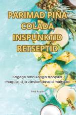 PARIMAD PIÑA COLADA INSPUNKTID RETSEPTID af Irina Kuusk
