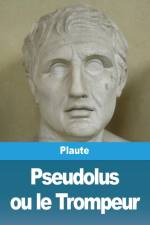 Pseudolus ou le Trompeur af Plaute