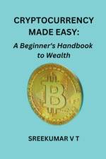 Cryptocurrency Made Easy af V T Sreekumar