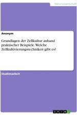 Grundlagen der Zellkultur anhand praktischer Beispiele. Welche Zellkultivierungstechniken gibt es? af Anonymous