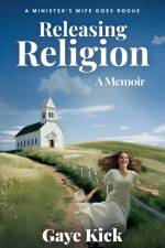 Releasing Religion af Gaye Kick