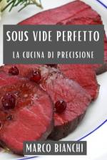 Sous Vide Perfetto af Marco Bianchi