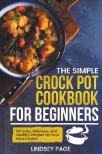 The Simple Crock Pot Cookbook for Beginners af Lindsey Page