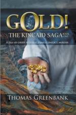GOLD!-The Kincaid Saga, Book One af Thomas Greenbank