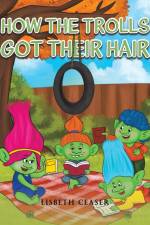 How the Trolls Got Their Hair af Lisbeth Ceaser