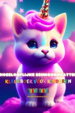 Ongelooflijke eenhoornkatten | Kleurboek voor kinderen | Schattige fantastische wezens vol liefde af Animart Publishing House