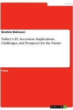 Turkey's EU Accession. Implications, Challenges, and Prospects for the Future af Ibrahim Bekmezci