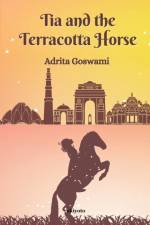 Tia and the Terracotta Horse af Adrita Goswami
