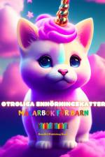 Otroliga enhörningskatter | Målarbok för barn | Bedårande varelser fulla av kärlek | Perfekt present till barn af Animart Publishing House
