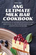 Ang Ultimate Milk Bar Cookbook af Angel Leon