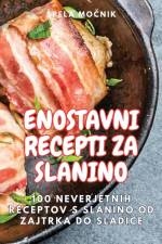 ENOSTAVNI RECEPTI ZA SLANINO af ¿pela Mo¿nik