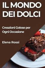 Il Mondo dei Dolci af Elena Rossi