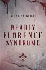 Deadly Florence Syndrome af Catharina Gibelli