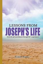 Lessons From Joseph's Life (Growth and Nourishment Through Life's Experiences) af Wisdom Realms