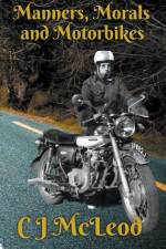 Manners, Morals & Motorbikes af Cj McLeod