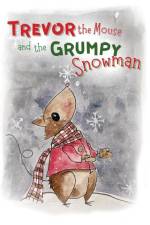 Trevor the Mouse and the Grumpy Snowman af Alisha Burton