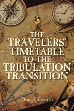 The Travelers' Timetable to the Tribulation Transition af Doug Gilworth