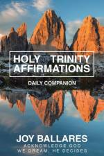 HOLY TRINITY AFFIRMATIONS af Joy Ballares