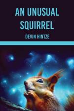 An Unusual Squirrel af Devin Hintze